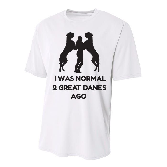 Funny Great Dane Shirts Woman I Was Normal 2 Great Danes Ago Performance Sprint T-Shirt