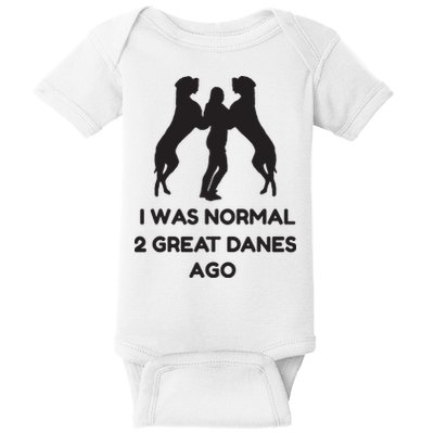 Funny Great Dane Shirts Woman I Was Normal 2 Great Danes Ago Baby Bodysuit