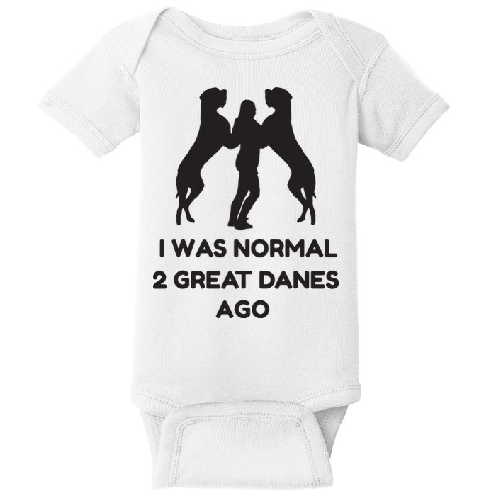 Funny Great Dane Shirts Woman I Was Normal 2 Great Danes Ago Baby Bodysuit