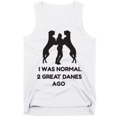 Funny Great Dane Shirts Woman I Was Normal 2 Great Danes Ago Tank Top