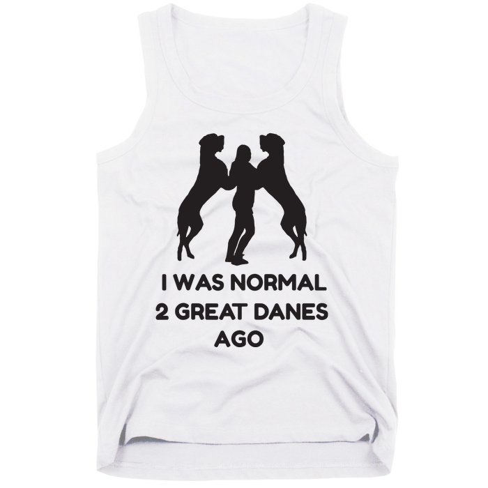 Funny Great Dane Shirts Woman I Was Normal 2 Great Danes Ago Tank Top