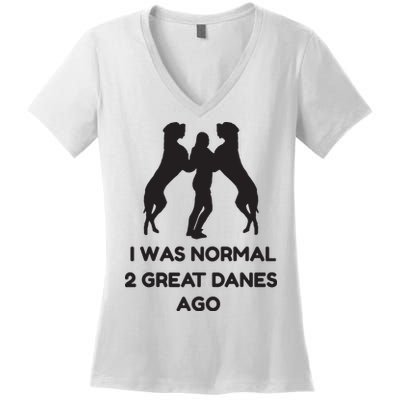 Funny Great Dane Shirts Woman I Was Normal 2 Great Danes Ago Women's V-Neck T-Shirt
