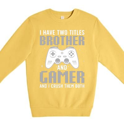 Funny Gaming Design For Brother Gamer Gaming Lover Premium Crewneck Sweatshirt