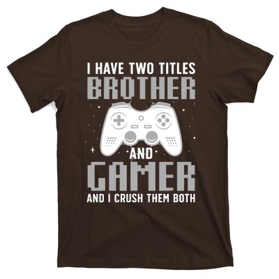 Funny Gaming Design For Brother Gamer Gaming Lover T-Shirt