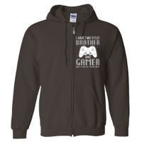 Funny Gaming Design For Brother Gamer Gaming Lover Full Zip Hoodie