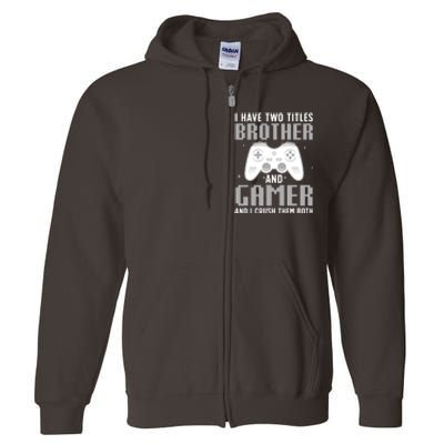 Funny Gaming Design For Brother Gamer Gaming Lover Full Zip Hoodie