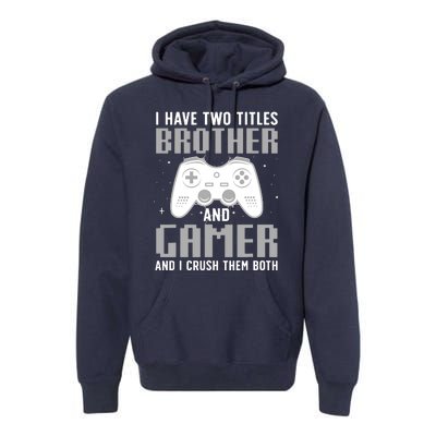 Funny Gaming Design For Brother Gamer Gaming Lover Premium Hoodie