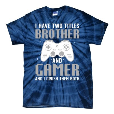 Funny Gaming Design For Brother Gamer Gaming Lover Tie-Dye T-Shirt