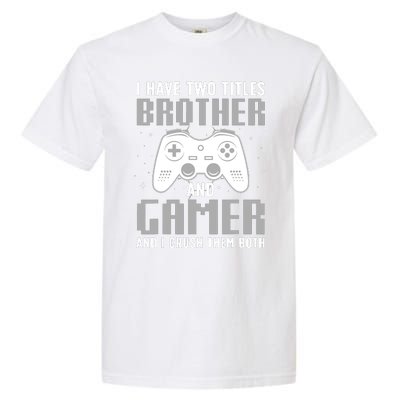 Funny Gaming Design For Brother Gamer Gaming Lover Garment-Dyed Heavyweight T-Shirt