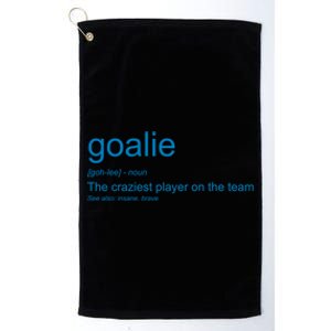 Funny Goalkeeper Definition The Craziest Player On The Team Cool Gift Platinum Collection Golf Towel