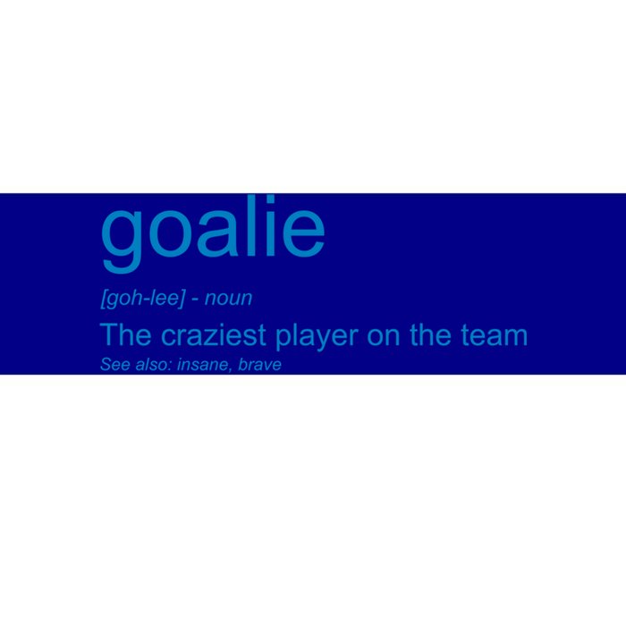 Funny Goalkeeper Definition The Craziest Player On The Team Cool Gift Bumper Sticker