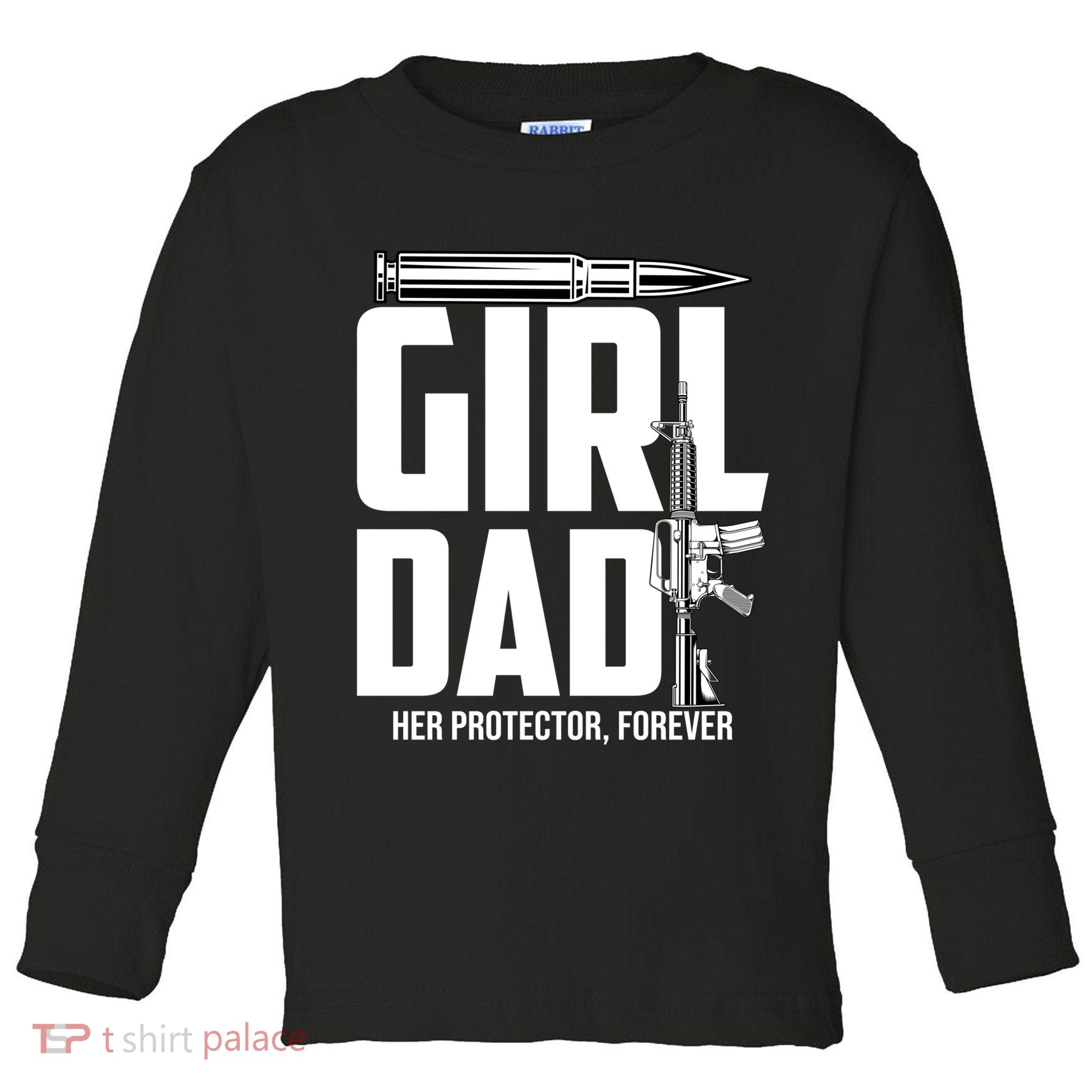 Funny Girl Dad Her Protector Forever Funny Father Gift Of Toddler Long Sleeve Shirt