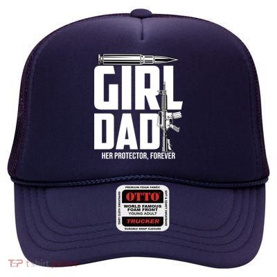 Funny Girl Dad Her Protector Forever Funny Father Gift Of High Crown Mesh Back Trucker Hat