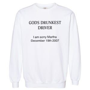 Funny GodS Drunkest Driver I Am Sorry M.Ar.Tha December 19th 2007 Gift Garment-Dyed Sweatshirt