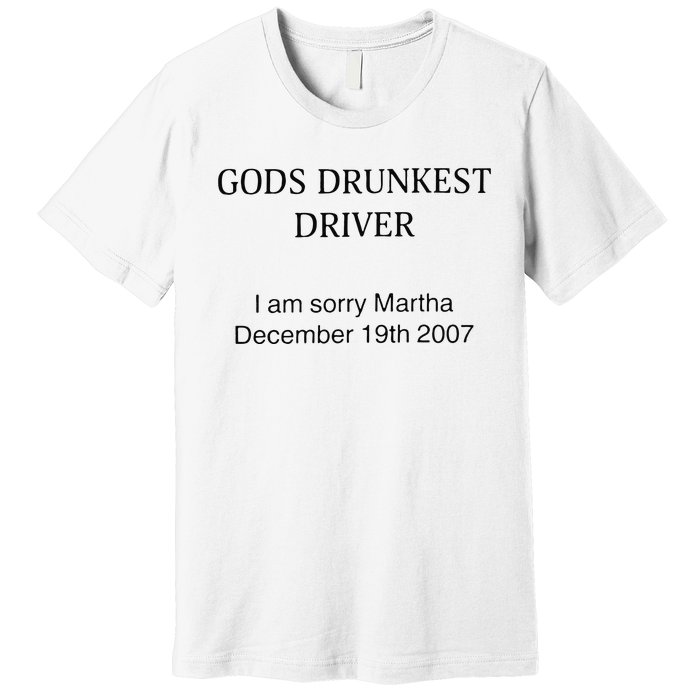 Funny GodS Drunkest Driver I Am Sorry M.Ar.Tha December 19th 2007 Gift Premium T-Shirt