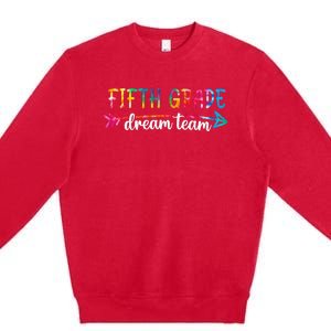 Fifth Grade Dream Team Teacher Back To School Gifts Premium Crewneck Sweatshirt