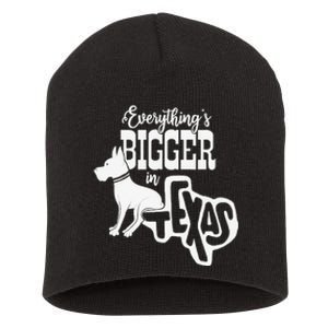 Funny Great Dane Texas Everything is bigger in Texas Short Acrylic Beanie