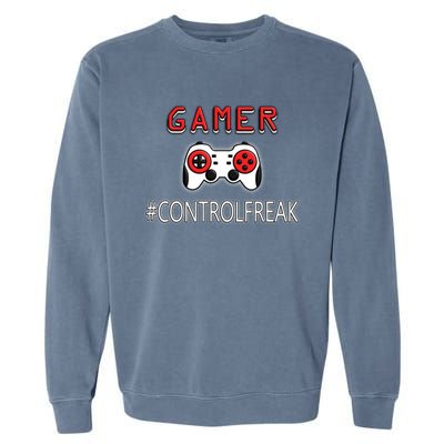 Funny Gamer Design Control Freak For Gaming Fans Video Game Gift Garment-Dyed Sweatshirt