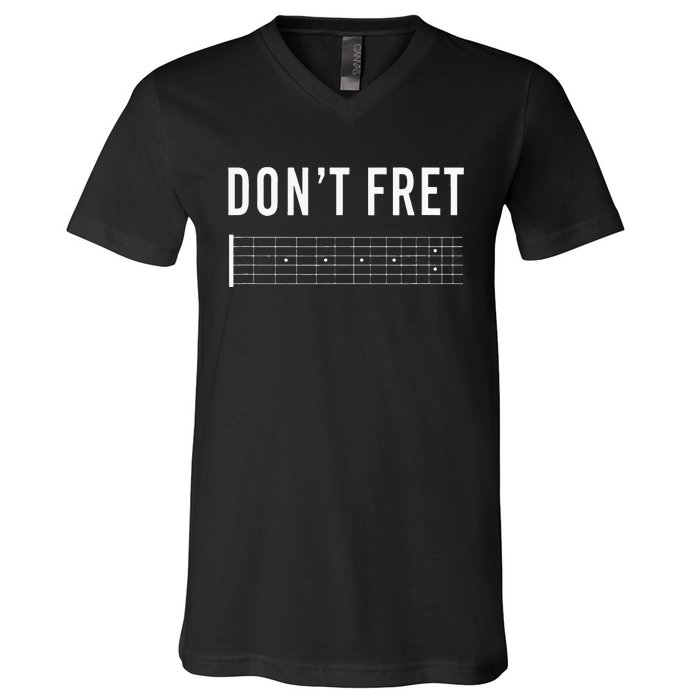 Funny Guitarist Dont Fret V-Neck T-Shirt