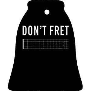 Funny Guitarist Dont Fret Ceramic Bell Ornament