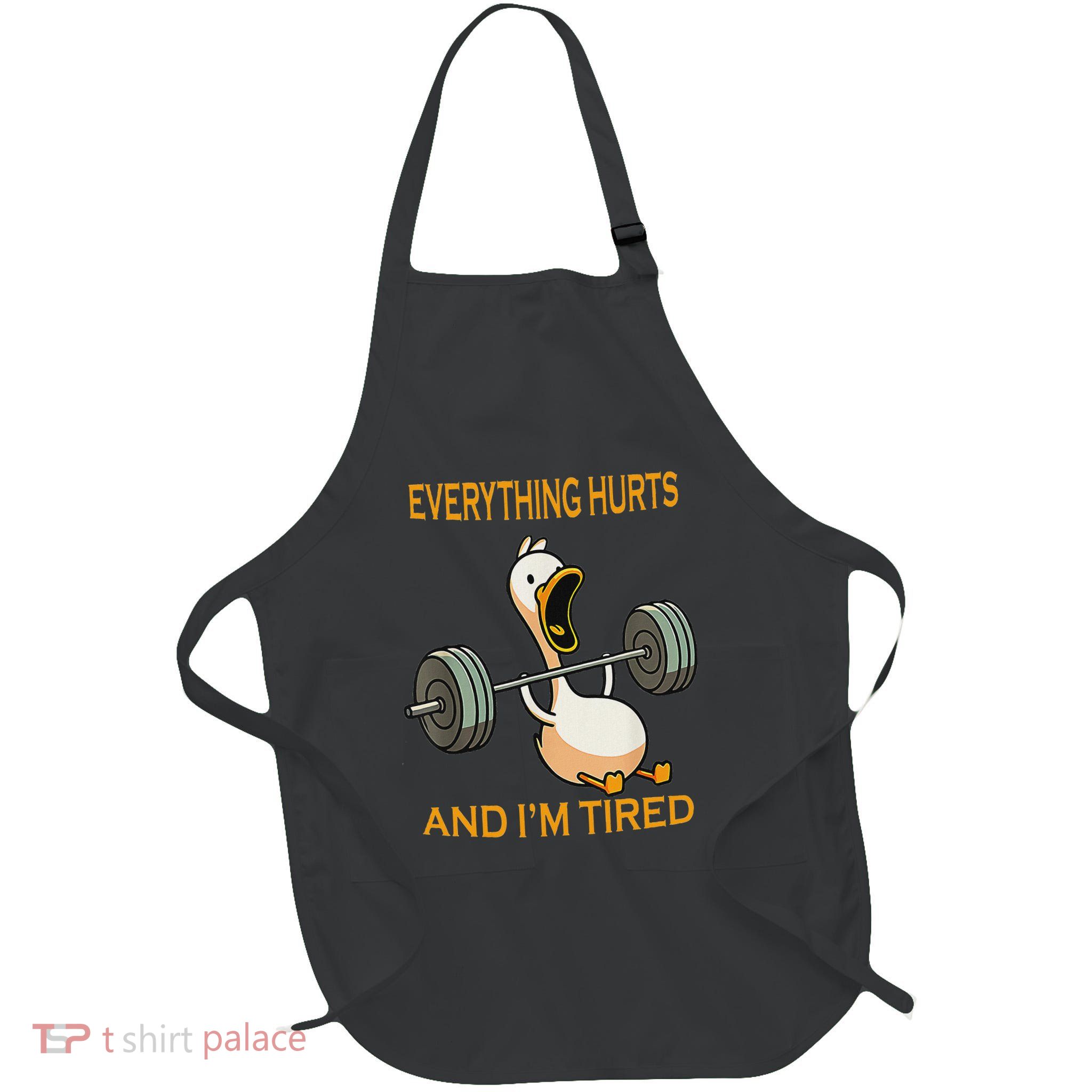 Funny Gym Duck Quote Everything Hurts And IM Tired Workout Full-Length Apron With Pockets