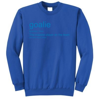 Funny Goalkeeper Definition The Craziest Player On The Team Cool Gift Tall Sweatshirt