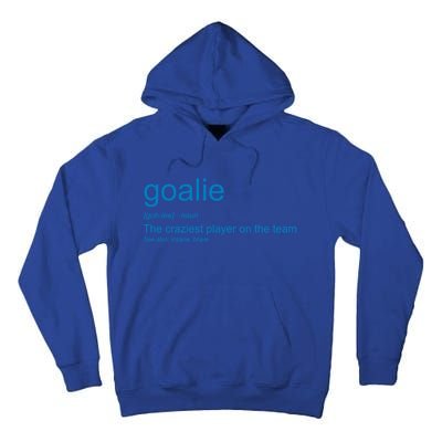 Funny Goalkeeper Definition The Craziest Player On The Team Cool Gift Tall Hoodie