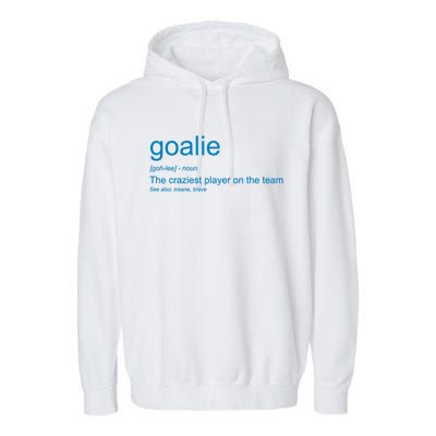 Funny Goalkeeper Definition The Craziest Player On The Team Cool Gift Garment-Dyed Fleece Hoodie