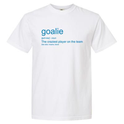 Funny Goalkeeper Definition The Craziest Player On The Team Cool Gift Garment-Dyed Heavyweight T-Shirt