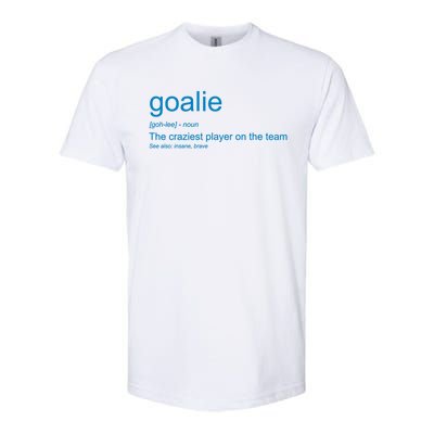 Funny Goalkeeper Definition The Craziest Player On The Team Cool Gift Softstyle CVC T-Shirt