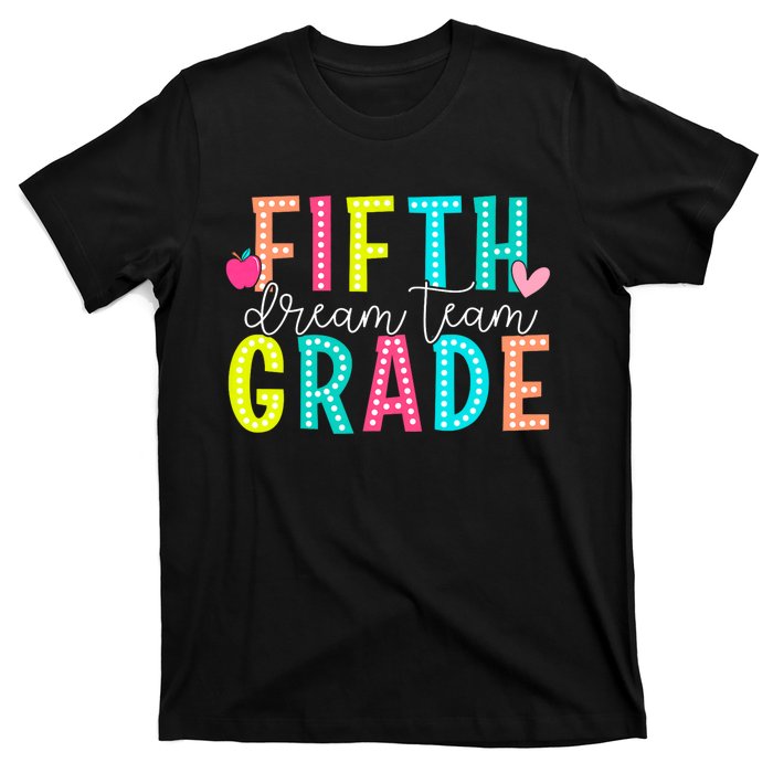 Fifth Grade Dream Team Back To School 5th Grade Teacher T-Shirt