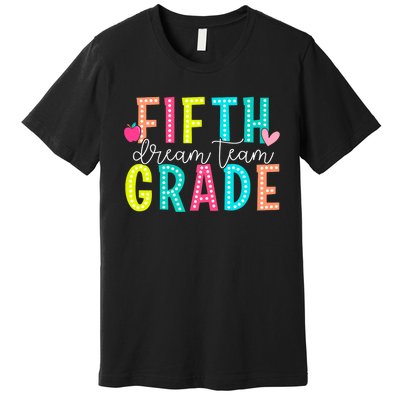 Fifth Grade Dream Team Back To School 5th Grade Teacher Premium T-Shirt