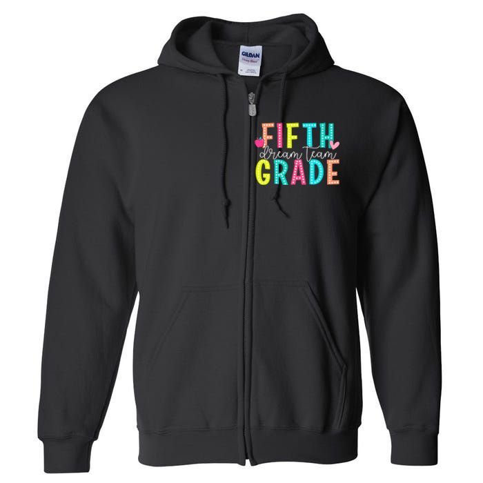 Fifth Grade Dream Team Back To School 5th Grade Teacher Full Zip Hoodie