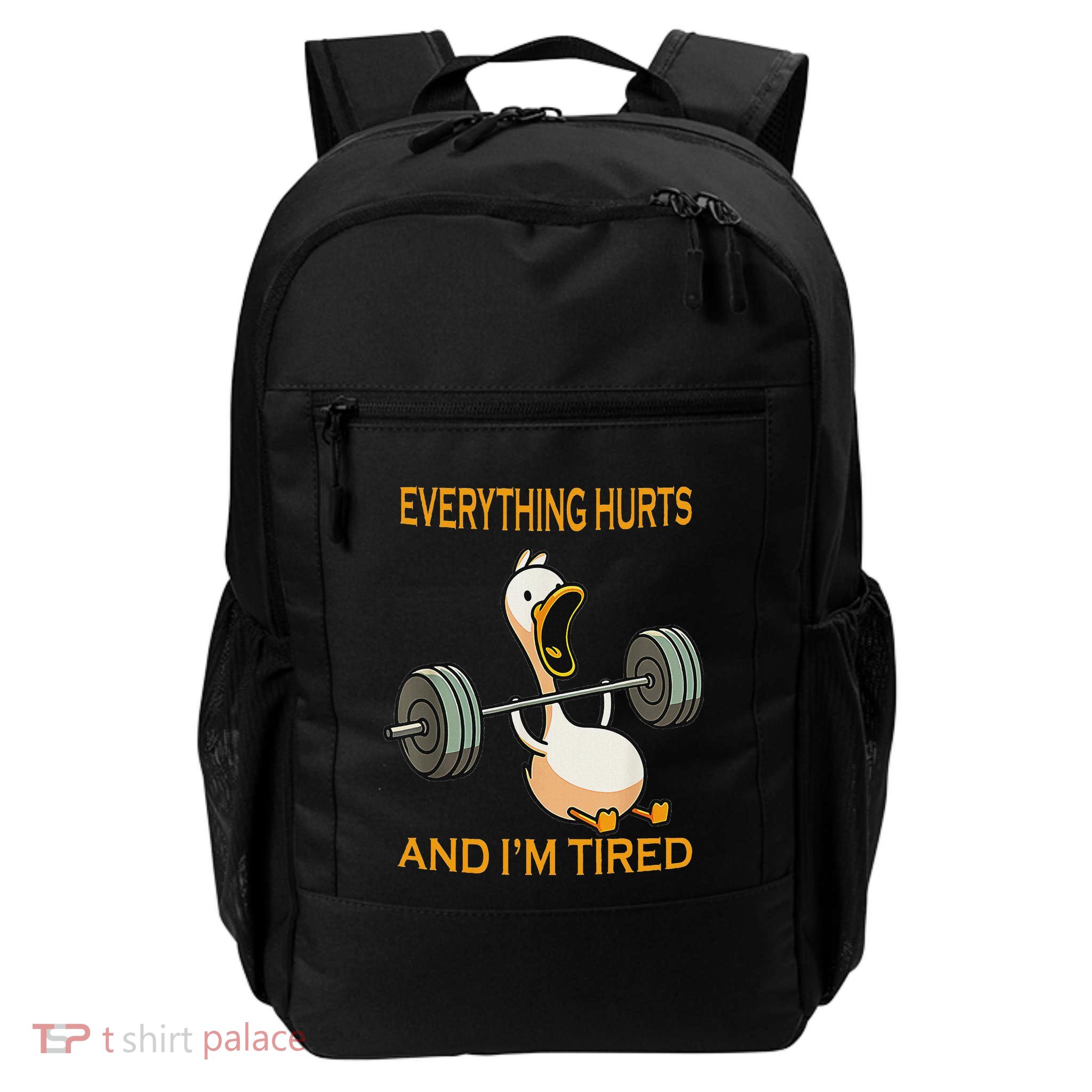 Funny Gym Duck Quote Everything Hurts And IM Tired Workout Daily Commute Backpack