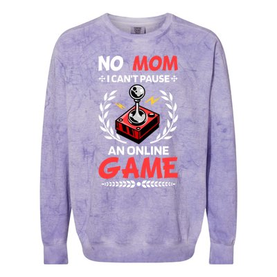 Funny Gamer Design No Mom I Cant Pause An Online Game Gift Cute Gift Colorblast Crewneck Sweatshirt