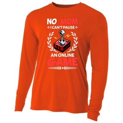 Funny Gamer Design No Mom I Cant Pause An Online Game Gift Cute Gift Cooling Performance Long Sleeve Crew