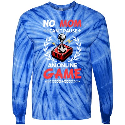 Funny Gamer Design No Mom I Cant Pause An Online Game Gift Cute Gift Tie-Dye Long Sleeve Shirt