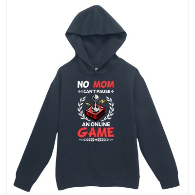 Funny Gamer Design No Mom I Cant Pause An Online Game Gift Cute Gift Urban Pullover Hoodie