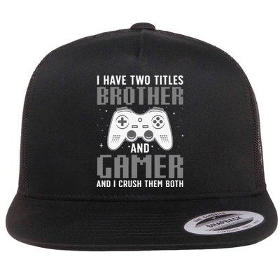 Funny Gaming Design For Brother Gamer Gaming Lover Flat Bill Trucker Hat