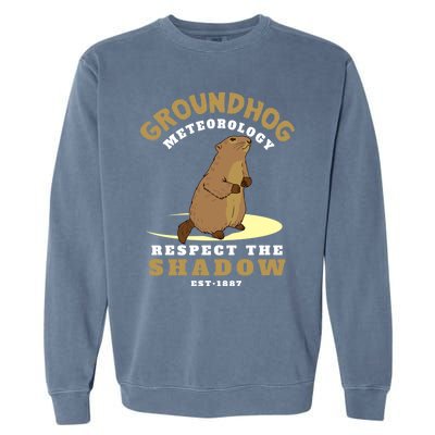 Funny Groundhog Day Respect The Shadow Cool Gift Garment-Dyed Sweatshirt