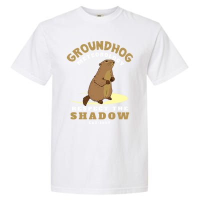 Funny Groundhog Day Respect The Shadow Cool Gift Garment-Dyed Heavyweight T-Shirt