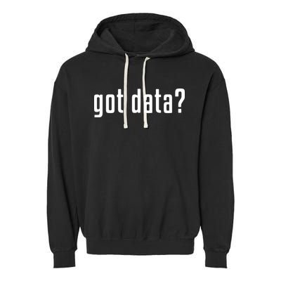 Funny Got Data MIS Data Systems Business Analyst Garment-Dyed Fleece Hoodie