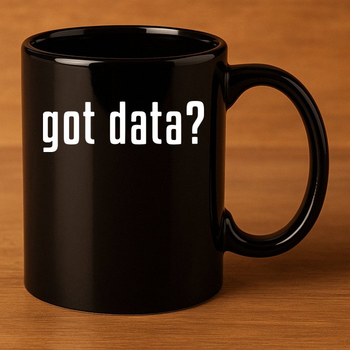 Funny Got Data MIS Data Systems Business Analyst 11oz C Handle Ceramic Mug