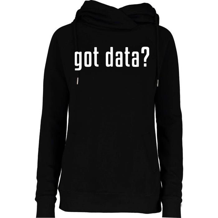 Funny Got Data MIS Data Systems Business Analyst Womens Funnel Neck Pullover Hood