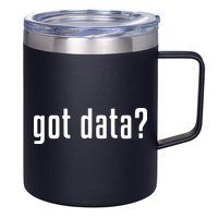 Funny Got Data MIS Data Systems Business Analyst 12oz Stainless Steel Coffee Mug