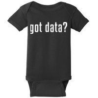 Funny Got Data MIS Data Systems Business Analyst Baby Bodysuit
