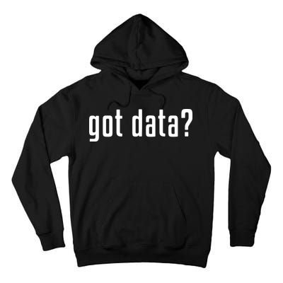 Funny Got Data MIS Data Systems Business Analyst Tall Hoodie