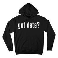 Funny Got Data MIS Data Systems Business Analyst Tall Hoodie