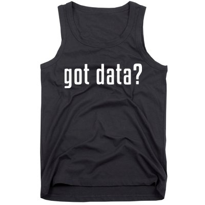 Funny Got Data MIS Data Systems Business Analyst Tank Top