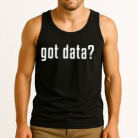Funny Got Data MIS Data Systems Business Analyst Tank Top